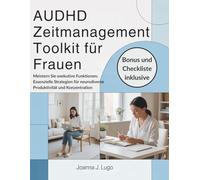 AUDHD Zeitmanagement -Toolkit für Frauen: Meistern Sie exekutive Funktionen; Essenzielle Strategien für neurodiverse Produktivität und Konzentration