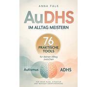 AuDHS im Alltag meistern: 76 praktische Tools für deinen Alltag zwischen Autismus und ADHS - für mehr Ruhe, Struktur und weniger Überforderung