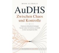 AuDHS: Zwischen Chaos und Kontrolle - Praktische Hilfsmittel & Strategien für dein Leben mit Autismus und ADHS in einer neurotypischen Welt