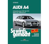 Audi A4, Limousine 12/07-8/15, Avant 3/08-8/15: So wird's gemacht - Band 147