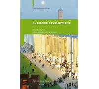 Audience Development: oder die Kunst, neues Publikum zu gewinnen