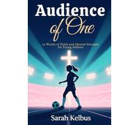 Audience of One: More Than a Game: 52 Weeks of Faith, Confidence, and Mental Strength for Girl Athletes