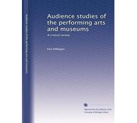 Audience studies of the performing arts and museums: A critical review: Volume 1