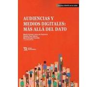 Audiencias Y Medios Digitales: Mas Alla Del Dato