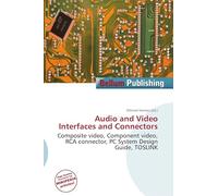 Audio and Video Interfaces and Connectors: Composite video, Component video, RCA connector, PC System Design Guide, TOSLINK