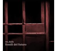 Audio Cd No_Dada - Fossili Del Futuro