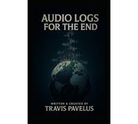 Audio Logs For The End (The Black Archive)
