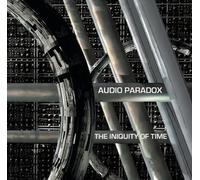 Audio Paradox - The Iniquity of Time (UK Import)
