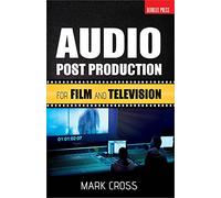 Audio Post Production: For Film and Television