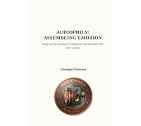 Audiophily: Assembling Emotion: The invisible architecture of sound and High Fidelity: when the Hi-Fi system becomes the ultimate purpose