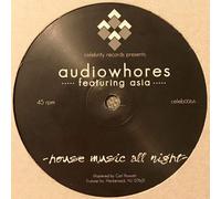 AUDIOWHORES FEAT. ASIA - AUDIOWHORES FEAT. ASIA / HOUSE MUSIC ALL NIGHT