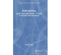 Audit Alchemy: Small Teams, BIG Impact - A Guide to Internal Audit Excellence (Security, Audit and Leadership Series)