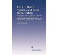 Audit of District finances and bond authorization: Hearings and markups before the Committee on the District of Columbia, House of Representatives, ... H.R. 11009 ... and S. Con. Res. 78: Volume 2