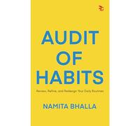 Audit of Habits : Review, Refine, and Redesign Your Daily Routines