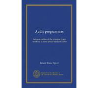 Audit programmes: being an outline of the principal points involved in some special kinds of audits