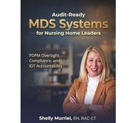 Audit-Ready MDS Systems for Nursing Home Leaders: PDPM Oversight, Compliance and IDT Accountability