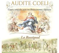 Audite Coeli : Chants et musiques sacrées de la Renaissance et baroque. La Rossignol.