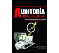 Auditoría Administrativa: Diagnostique, evalué y optimice la eficiencia de sus procesos