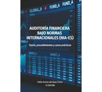 Auditoría Financiera bajo Normas Internacionales (NIA-ES): Teoría, procedimientos y casos prácticos