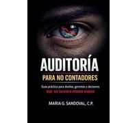 Auditoría para no contadores: Guía práctica para dueños, gerentes y decisores que no quieren perder dinero