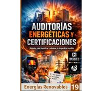 Auditorías Energéticas y Certificaciones: Métodos para identificar y eliminar el desperdicio invisible (ENERGIAS RENOVABLES)