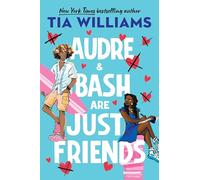 Audre & Bash Are Just Friends: a sweet, electrifying story of first love and summer romance
