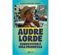 Audre Lorde: sobreviver é uma promessa: biografia