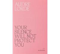 Audre Lorde Your Silence Will Not Protect You (Tapa blanda)