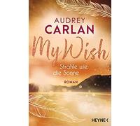 Audrey Carlan N My Wish - Strahle wie die Sonne: Roman - (Die Wish (Tapa blanda)