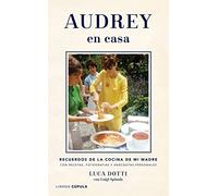 Audrey en casa: Recuerdos de la cocina de mi madre, con recetas, fotografías y anécdotas personales (Cine)