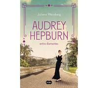 Audrey Hepburn entre diamantes | Juliana Weinberg, María Dolores Ábalos