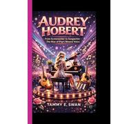 AUDREY HOBERT: From Screenwriter to Songwriter - The Rise of Pop’s Newest Voice