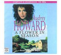Audrey Howard - Audrey Howard: A Flower In Season (Unabridged [12CD]