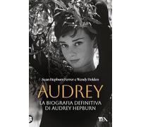 Audrey. La biografia definitiva di Audrey Hepburn (TEA Varia)