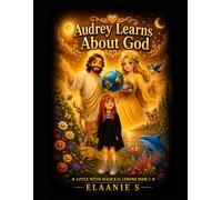 Audrey Learns About God: Little Witch Magickal Lessons Book 2