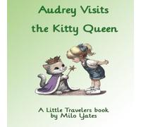 Audrey Visits the Kitty Queen (Little Travelers)