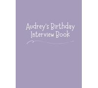 Audrey's Birthday Interview Book: 18 Years of Questions, Memories & Letters from Mum & Dad: Perfect Baby Shower or First Birthday Gift with Photo Pages for Kids Ages 1-18
