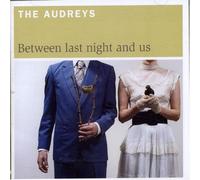 Audreys, the - Between Last Night & Us