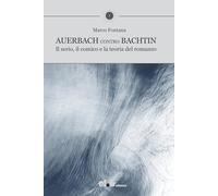 Auerbach contro Bachtin. Il serio, il comico e la teoria del romanzo (Campi di forze)