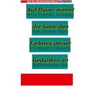 Auf Dauer nimmt die Seele den Farbmix deiner Gedanken an: Lyriken von Roland Scheel-Rübsam aus dem Zeitraum 2004 bis 2025