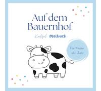 Auf dem Bauernhof: Malbuch ab 1 Jahr - Kritzelbuch für Kleinkinder mit großen Tieren | Motorik- & Kreativförderung für Babys und Kleinkinder | Geschenk für Jungen & Mädchen