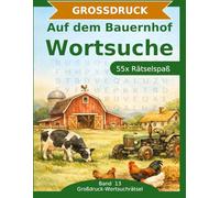 Auf dem Bauernhof Wortsuche: 55 Wortsuchrätsel mit extra großer Schrift | Gehirnjogging Bauernhof | Geschenkidee für Oma & Opa (Großdruck-Wortsuchrätsel)