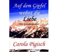 Auf Dem Gipfel Wohnt Die Liebe (ebook)