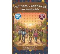 Auf dem Jakobsweg: Wortsuchspiele: 55+ Rätsel Grossdruck | Für Jung und Alt ab 7 Jahren | Von leicht bis schwer | Perfektes Geschenk für Pilger | ... Series to Discover, Learn, Relax & have FUN)