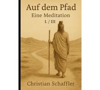 Auf dem Pfad - Eine Meditation: Teil 1