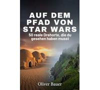 Auf dem Pfad von Star Wars: 50 reale Drehorte, die du gesehen haben musst