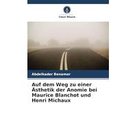 Auf dem Weg zu einer Ästhetik der Anomie bei Maurice Blanchot und Henri Michaux