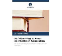 Auf dem Weg zu einer nachhaltigen Generation: Die Psychologie des Umweltverhaltens von Schülern der Mittelstufe