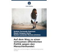 Auf dem Weg zu einer wirksamen öffentlichen Politik gegen den Menschenhandel:: Diagnosen und Vorschläge im lateinamerikanischen Kontext