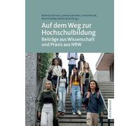 Auf dem Weg zur Hochschulbildung: Beiträge aus Wissenschaft und Praxis aus NRW